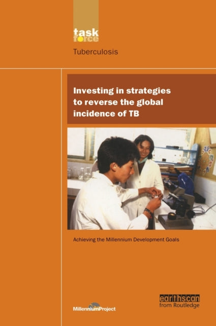 Book cover of: UN Millennium Development Library: Investing in Strategies to Reverse the Global Incidence of TB. By: UN Millennium Project Staff