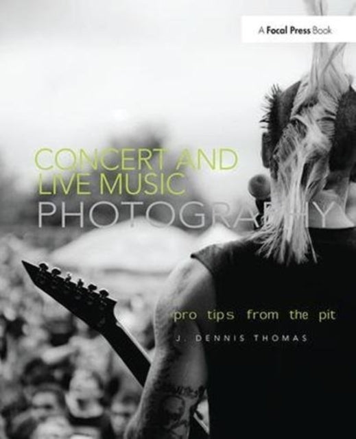 Book cover of: Concert and Live Music Photography. By: J. Dennis Thomas