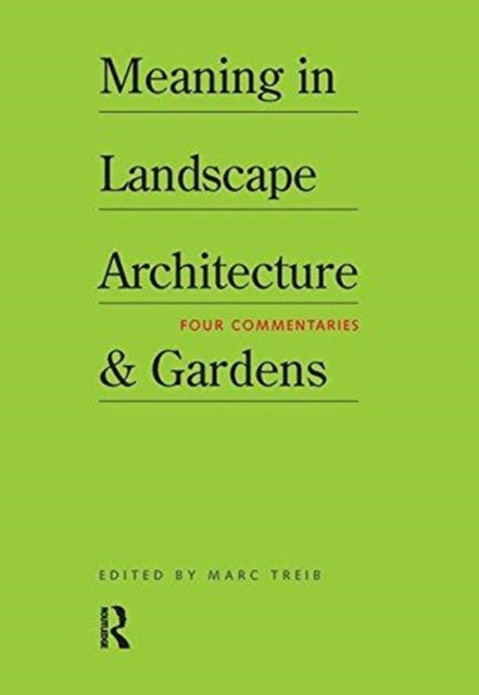 Book cover of: Meaning in Landscape Architecture and Gardens. By: Marc Treib