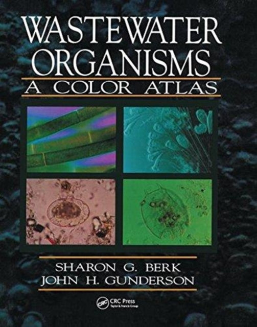 Book cover of: Wastewater Organisms A Color Atlas. By: Sharon G. Berk