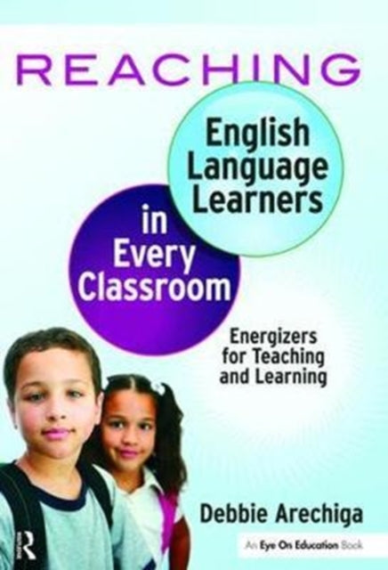 Book cover of: Reaching English Language Learners in Every Classroom. By: Debbie Arechiga
