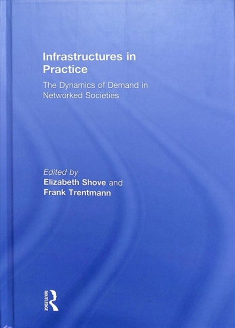 Book cover of: Infrastructures in Practice. By: Elizabeth Shove