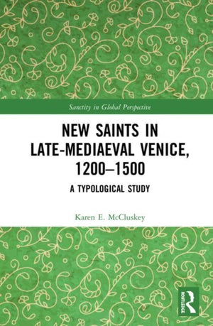 New Saints in Late-Mediaeval Venice, 1200–1500