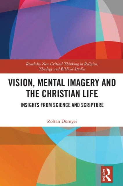 Book cover of: Vision, Mental Imagery and the Christian Life. By: Zoltán Dörnyei​