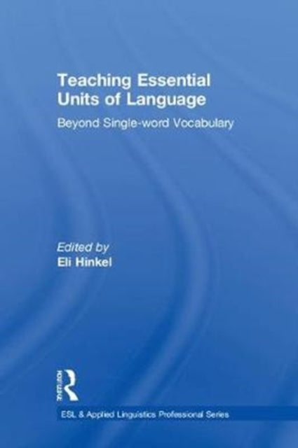 Book cover of: Teaching Essential Units of Language. By: Eli Hinkel