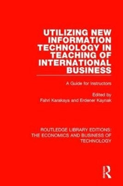 Book cover of: Utilizing New Information Technology in Teaching of International Business. By: Fahri Karakaya