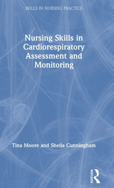 Book cover of: Nursing Skills in Cardiorespiratory Assessment and Monitoring. By: Tina Moore