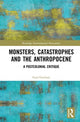 Book cover of: Monsters, Catastrophes and the Anthropocene. By: Gaia Giuliani