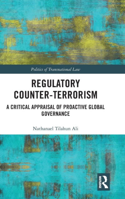 Book cover of: Regulatory Counter-Terrorism. By: Nathanael Tilahun Ali