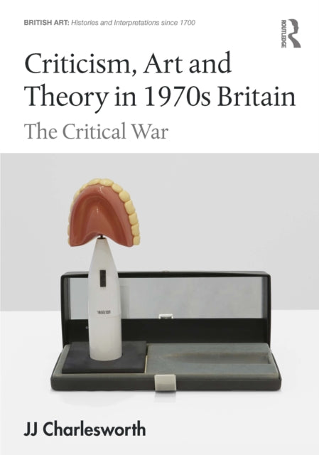 Book cover of: Criticism, Art and Theory in 1970s Britain. By: J.J Charlesworth