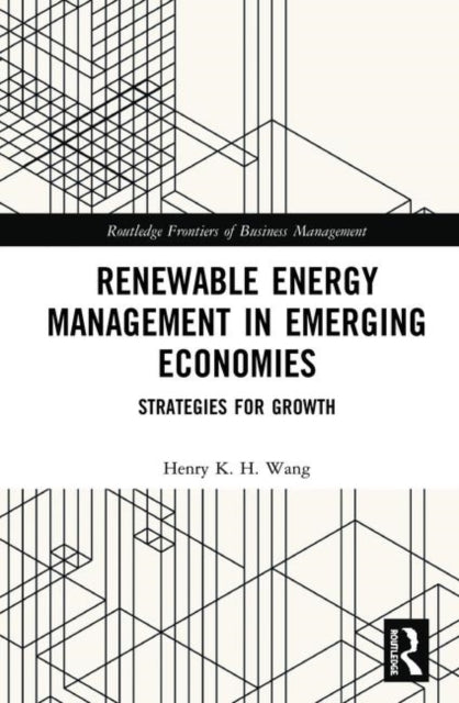 Book cover of: Renewable Energy Management in Emerging Economies. By: Henry K. H. Wang