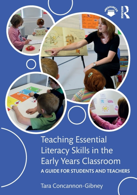 Book cover of: Teaching Essential Literacy Skills in the Early Years Classroom. By: Tara Concannon-Gibney