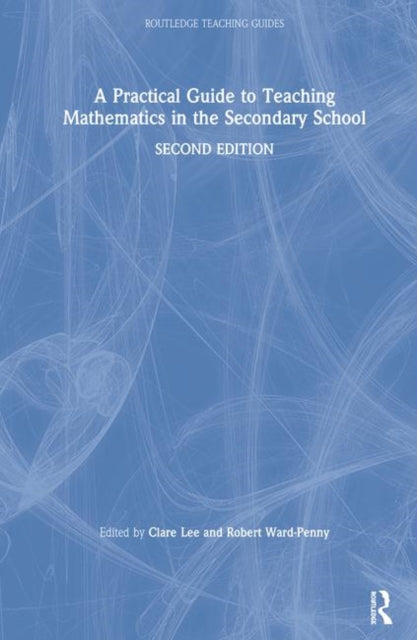 Book cover of: Practical Guide to Teaching Mathematics in the Secondary School. By: Clare Lee
