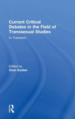 Current Critical Debates in the Field of Transsexual Studies