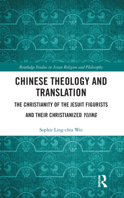 Book cover of: Chinese Theology and Translation. By: Sophie Ling-chia Wei