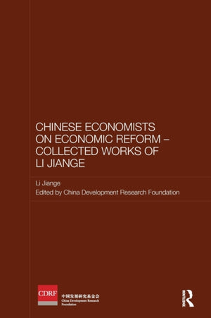 Chinese Economists on Economic Reform - Collected Works of Li Jiange