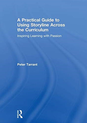 Practical Guide to Using Storyline Across the Curriculum