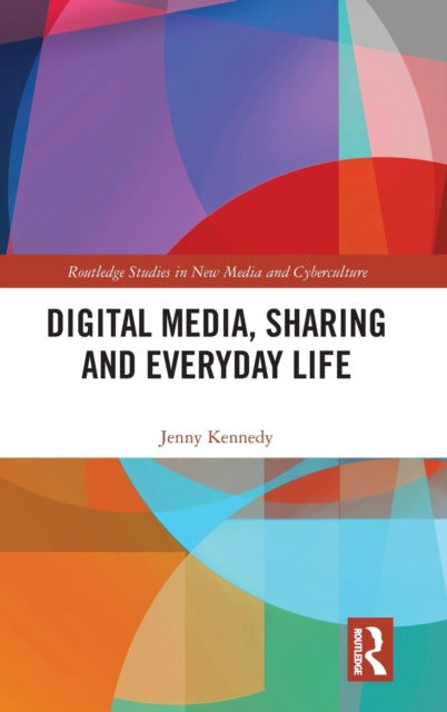 Book cover of: Digital Media, Sharing and Everyday Life. By: Jenny Kennedy