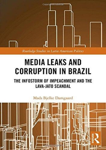 Book cover of: Media Leaks and Corruption in Brazil. By: Mads Bjelke Damgaard