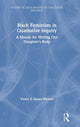 Book cover of: Black Feminism in Qualitative Inquiry. By: Venus E. Evans-Winters