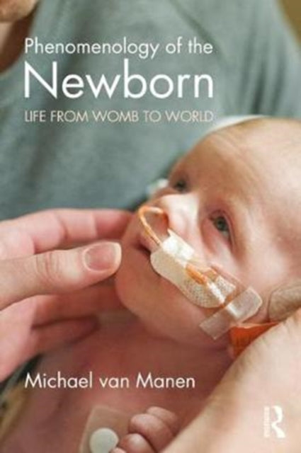 Book cover of: Phenomenology of the Newborn. By: Michael van Manen