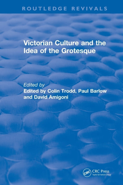 Book cover of: Routledge Revivals: Victorian Culture and the Idea of the Grotesque (1999). By: Colin Trodd