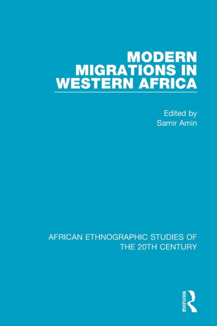 Book cover of: Modern Migrations in Western Africa. By: Samir Amin