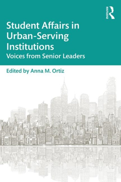 Book cover of: Student Affairs in Urban-Serving Institutions. By: Anna M. Ortiz