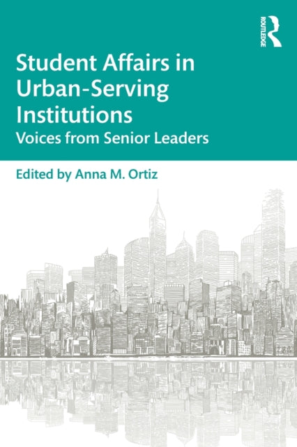 Book cover of: Student Affairs in Urban-Serving Institutions. By: Anna M. Ortiz