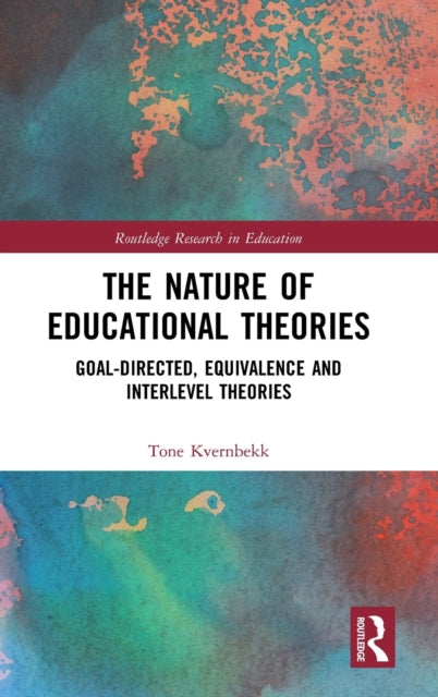 Book cover of: Nature of Educational Theories. By: Tone Kvernbekk