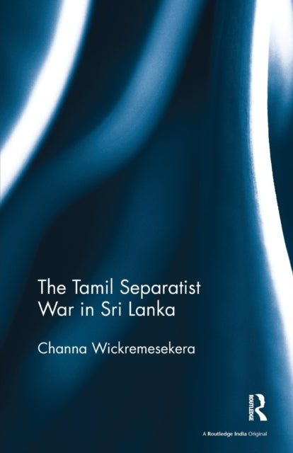 Book cover of: Tamil Separatist War in Sri Lanka. By: Channa Wickremesekera