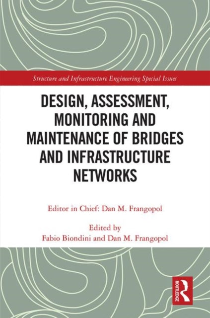 Book cover of: Design, Assessment, Monitoring and Maintenance of Bridges and Infrastructure Networks. By: Fabio Biondini
