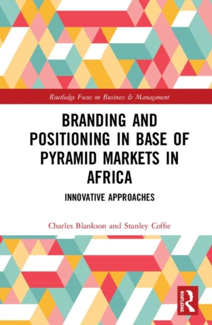 Book cover of: Branding and Positioning in Base of the Pyramid Markets in Africa. By: Charles Blankson