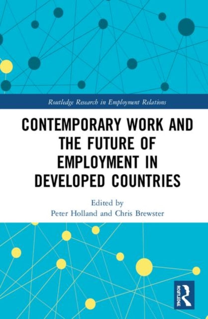 Book cover of: Contemporary Work and the Future of Employment in Developed Countries. By: Peter Holland