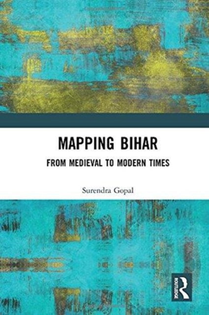 Book cover of: Mapping Bihar. By: Surendra Gopal