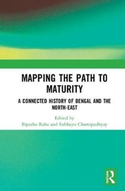 Book cover of: Mapping the Path to Maturity. By: Bipasha Raha