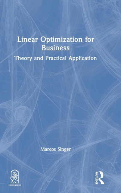 Book cover of: Linear Optimization for Business. By: Marcos Singer
