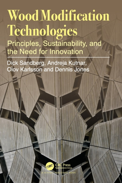 Book cover of: Wood Modification Technologies. By: Dick Sandberg