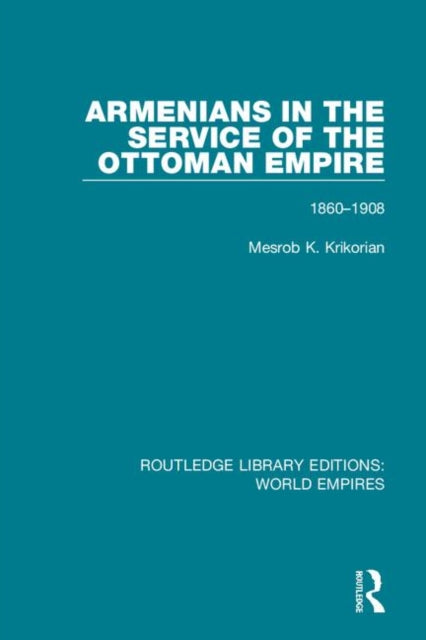 Book cover of: Armenians in the Service of the Ottoman Empire. By: Mesrob K. Krikorian