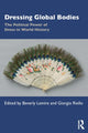 Book cover of: Dressing Global Bodies. By: Beverly Lemire