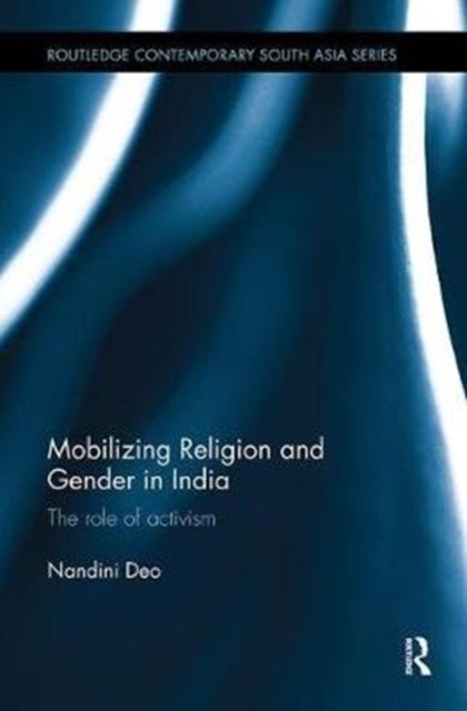Book cover of: Mobilizing Religion and Gender in India. By: Nandini Deo