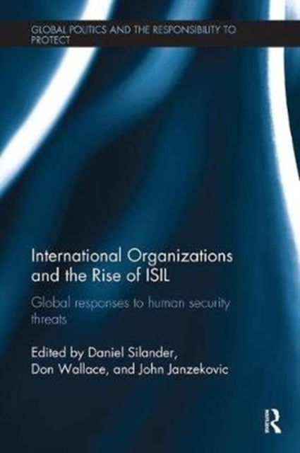 Book cover of: International Organizations and The Rise of ISIL. By: Daniel Silander
