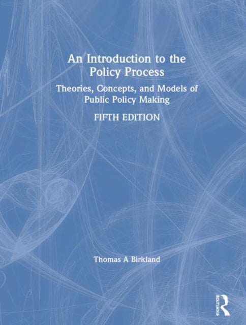 Book cover of: Introduction to the Policy Process. By: Thomas A. Birkland