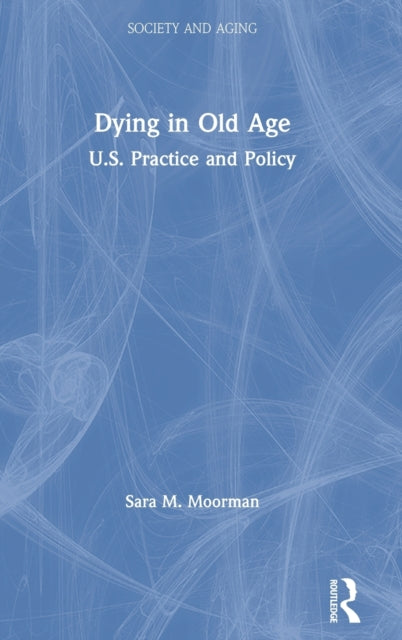 Book cover of: Dying in Old Age. By: Sara M. Moorman