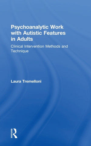 Psychoanalytic Work with Autistic Features in Adults