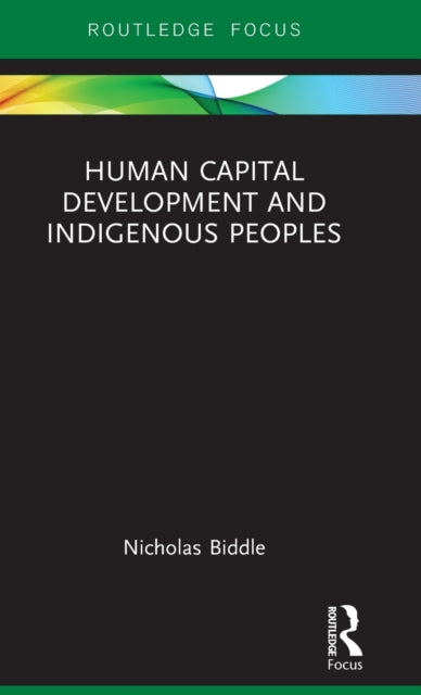 Book cover of: Human Capital Development and Indigenous Peoples. By: Nicholas Biddle