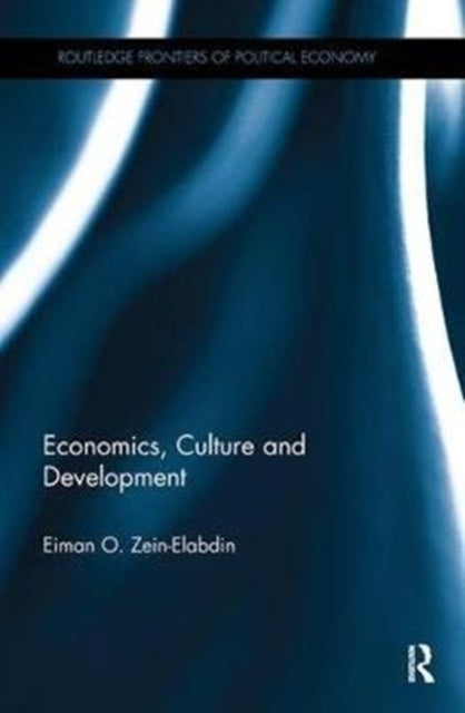Book cover of: Economics, Culture and Development. By: Eiman O. Zein-Elabdin