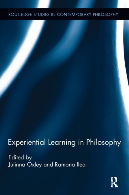 Book cover of: Experiential Learning in Philosophy. By: Julinna Oxley
