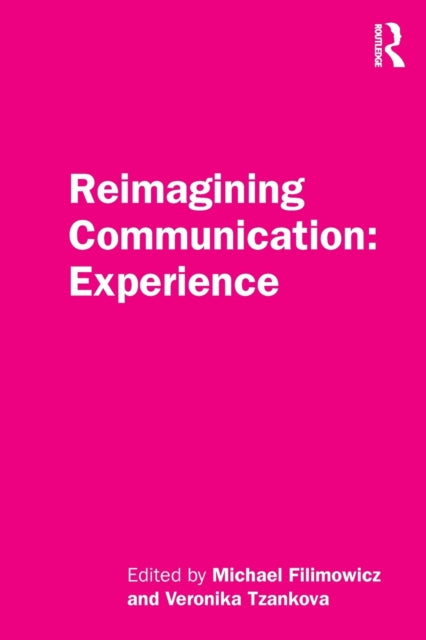 Book cover of: Reimagining Communication: Experience. By: Michael Filimowicz