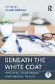 Book cover of: Beneath the White Coat. By: Clare Gerada